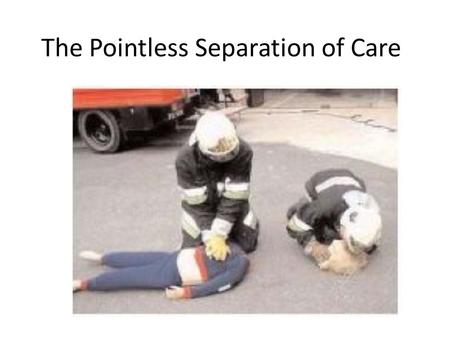 The Pointless Separation of Care. Health Perspective 1 in 4 people will experience a Mental health problem at some time in their life We have introduced.