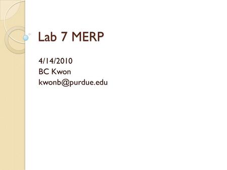 Lab 7 MERP 4/14/2010 BC Kwon Lab 7 You are appointed as a CEO of a manufacturing company for a year Your mission is to generate profit.