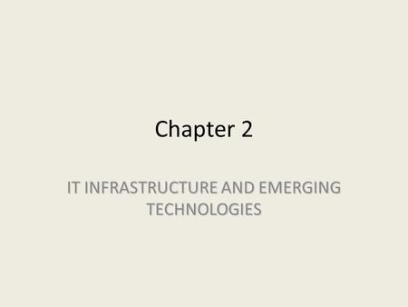 IT INFRASTRUCTURE AND EMERGING TECHNOLOGIES