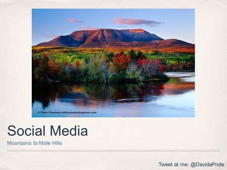 Social Media Mountains to Mole Hills Tweet at