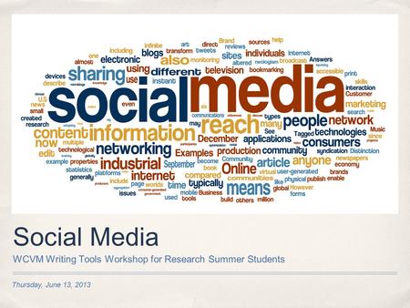 Thursday, June 13, 2013 Social Media WCVM Writing Tools Workshop for Research Summer Students.