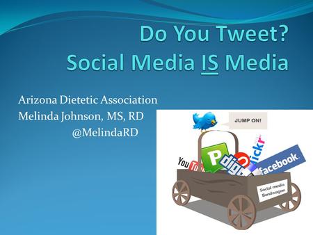 Arizona Dietetic Association Melinda Johnson, MS,