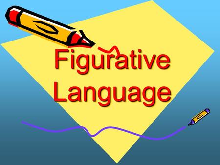 Figurative Language.