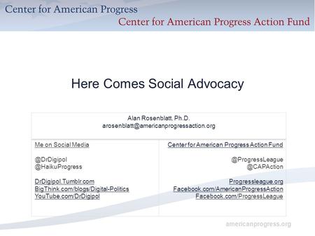 Americanprogress.org Here Comes Social Advocacy Alan Rosenblatt, Ph.D. Me on