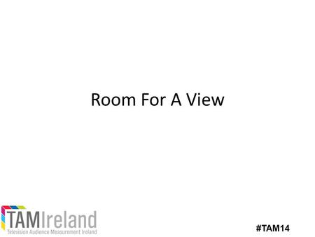 Room For A View #TAM14. 3 hours 32 minutes Everyday #TAM14.