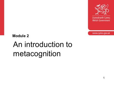 An introduction to metacognition Module 2 1. Module aims To introduce or refresh colleagues’ understanding of metacognition. To establish a link between.