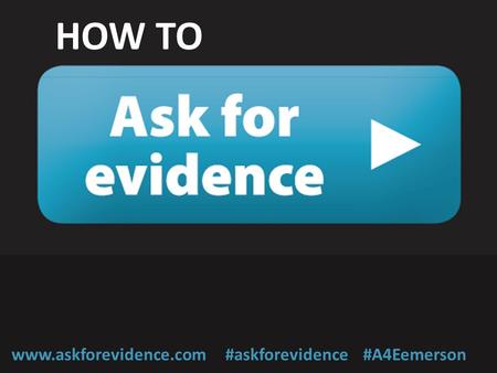 HOW TO www.askforevidence.com #askforevidence #A4Eemerson.