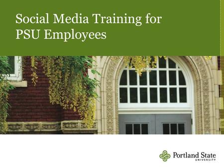 Social Media Training for PSU Employees. Overview › Case study › PSU social media › Guidelines › Guiding principles › Analytics & tips › Q&A.