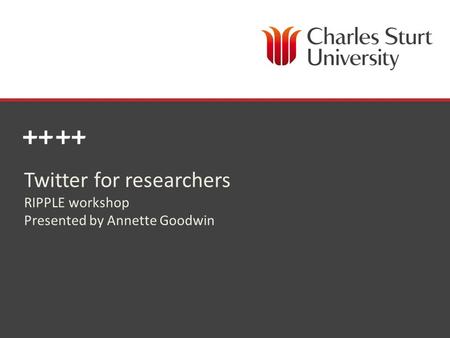 DIVISION OF LIBRARY SERVICES Twitter for researchers RIPPLE workshop Presented by Annette Goodwin.