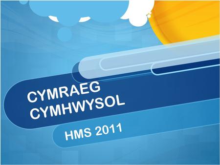 CYMRAEG CYMHWYSOL HMS 2011. Uned 1 : Arholiad Allanol Arholiad un awr Pedwar cwestiwn – 2 x darllen / 2 x ysgrifennu 2 gwestiwn gor-gyffwrdd Cylchoedd.