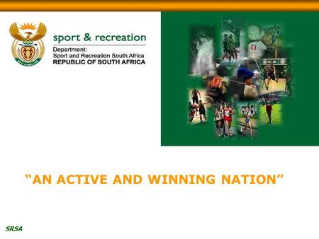 SRSA “AN ACTIVE AND WINNING NATION”. SRSA SRSA - 2006/07 VOTE 19 PRESENTATION 24 MAY 2006.