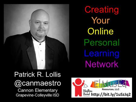 Creating Your Online Personal Learning Network Patrick R. Cannon Elementary Grapevine-Colleyville ISD.