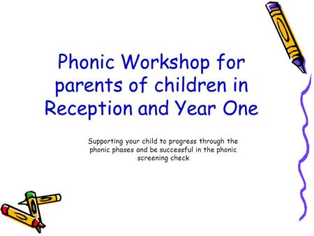 Phonic Workshop for parents of children in Reception and Year One