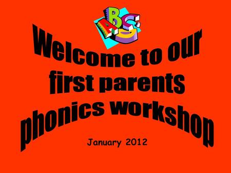 January 2012 Past results and data School development plan 2011/12 Government initiative OFSTED focus Year 1 phonics check.