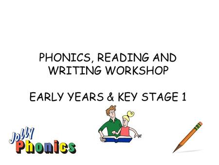 PHONICS, READING AND WRITING WORKSHOP