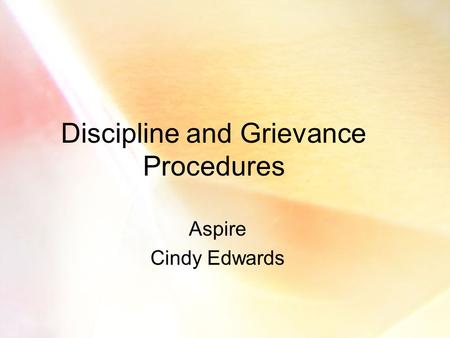 Discipline and Grievance Procedures Aspire Cindy Edwards.