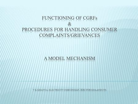 Consumer Protection Issues  Protection of consumer interest – One of the primary objectives of Electricity Act, 2003 as well as National Electricity.