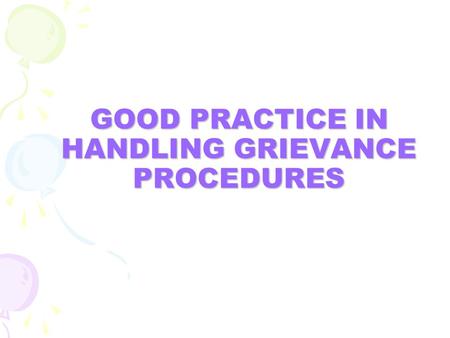 GOOD PRACTICE IN HANDLING GRIEVANCE PROCEDURES