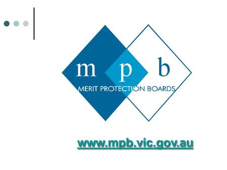 Www.mpb.vic.gov.au. Introduction Today’s Program Introduction / Legislative Framework for Decision Making Peter Hibbins, Senior Chairperson MPB Effective.