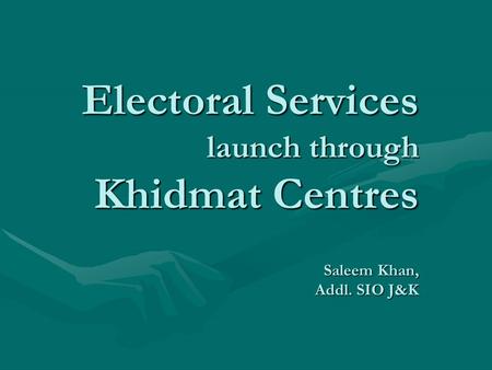 Electoral Services launch through Khidmat Centres Saleem Khan, Addl. SIO J&K.