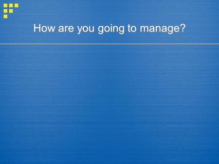 How are you going to manage?.  Informal  collection of vendors  loosely managed  minimal structure  Informal  collection of vendors  loosely managed.