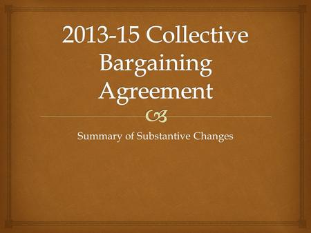 Summary of Substantive Changes.   Article 2, Definitions  Article 4, Association Security  Article 5, Management Rights  Article 6, Faculty Governance.