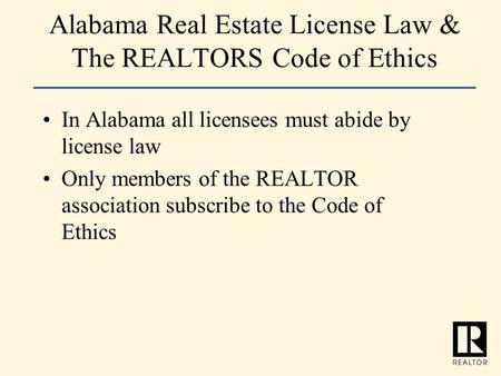 Alabama Real Estate License Law & The REALTORS Code of Ethics