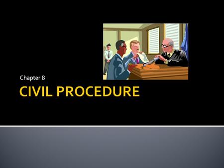 Chapter 8.  A civil action relates to an act or omission that infringes the rights of a person, group or government instrumentality and seeks to return.