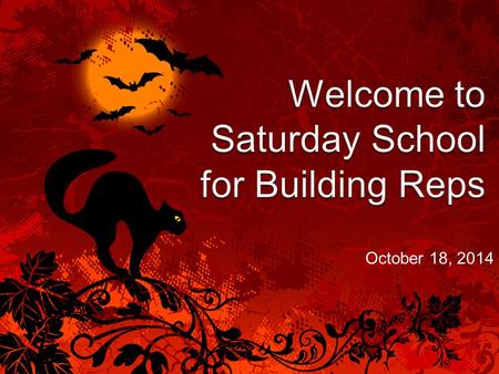 October 18, 2014. Primary Functions of a Building Rep ADVOCATE COMMUNICATE ORGANIZE & MOBILIZE.