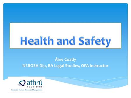 Áine Coady NEBOSH Dip, BA Legal Studies, OFA Instructor