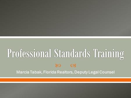  Marcia Tabak, Florida Realtors, Deputy Legal Counsel.