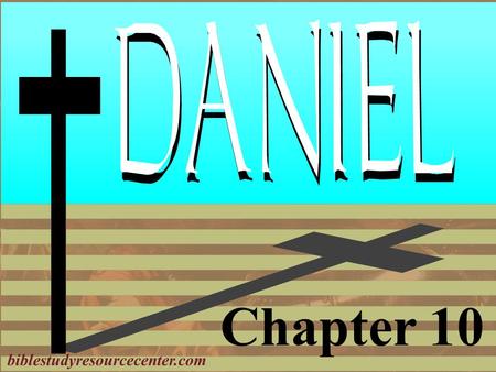 Chapter 10 biblestudyresourcecenter.com. Daniel Introduction 1.Deported as a teenager 2.Nebuchadnezzar’s Dream 3.Bow or Burn; The Furnace 4.Nebuchadnezzar's.