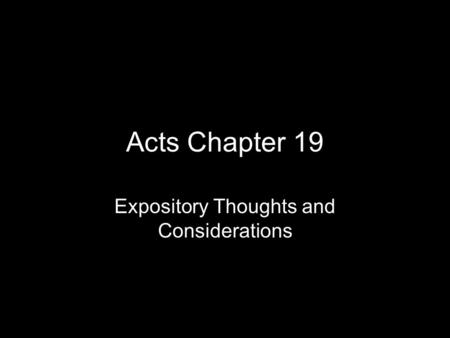 Acts Chapter 19 Expository Thoughts and Considerations.