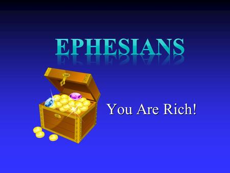 You Are Rich!. Answering Six Questions Who wrote it? Who wrote it? Who was it written to? Who was it written to? Where was it written from? Where was.