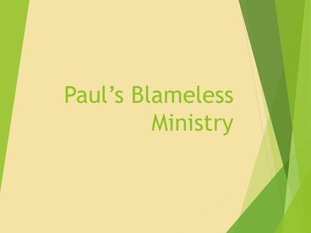 Paul’s Blameless Ministry. Introduction  Paul’s farewell to the Ephesian elders reveals the characteristics of a blameless ministry (Acts 20:17-38).