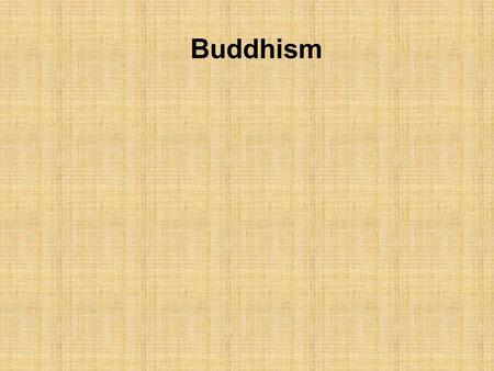 Buddhism.