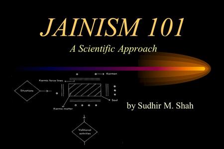 JAINISM 101 A Scientific Approach by Sudhir M. Shah.