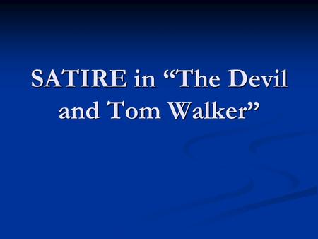 SATIRE in “The Devil and Tom Walker”