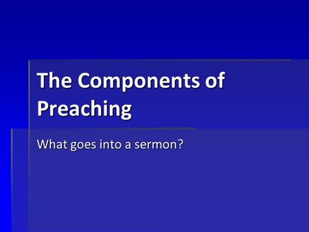 The Components of Preaching