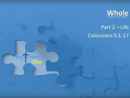 Part 2 – Life Colossians 3:1-17. 3 Since, then, you have been raised with Christ, set your hearts on things above, where Christ is, seated at the right.