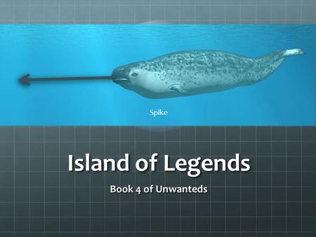 Spike Island of Legends Book 4 of Unwanteds.