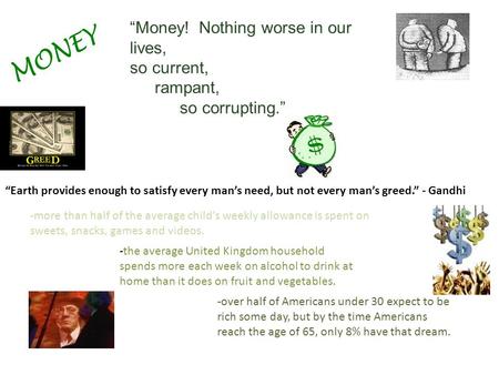 MONEY “Money! Nothing worse in our lives, so current, rampant,