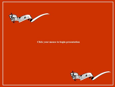 Click your mouse to begin presentation. I. Psalm 68:3,4 Purpose of Music But let the righteous be glad; let them rejoice before God: yea, let them exceedingly.