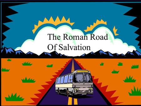 The Roman Road  Of Salvation