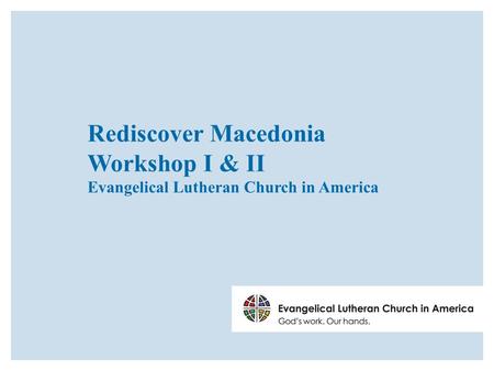 Rediscover Macedonia Workshop I & II Evangelical Lutheran Church in America.