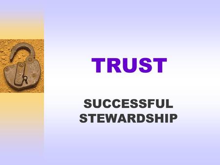 TRUST SUCCESSFUL STEWARDSHIP. Foundational Principles  God wants each of us to be prosperous and successful  God Owns Everything  Humans manage what.