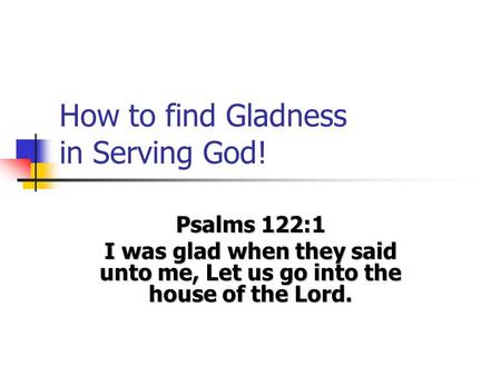 How to find Gladness in Serving God!