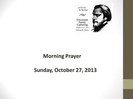 Morning Prayer Sunday, October 27, 2013. Call to Prayer: Jeremiah 6:16 Leader: Yahweh says this: “Stand at the crossroads and look. Enquire about the.