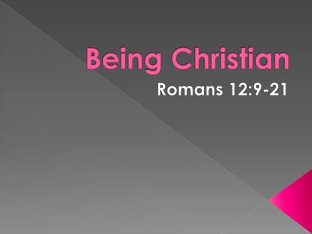  9 Love must be without hypocrisy. Detest evil; cling to what is good.  10 Show family affection to one another with brotherly love. Outdo one another.