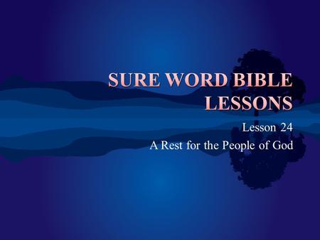 Lesson 24 A Rest for the People of God.  “And God called the light Day, and the darkness He called Night. And the evening and the morning were the first.